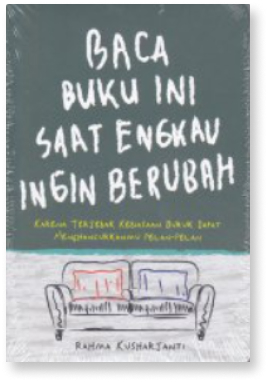 Baca Buku Ini Saat Engkau Ingin Berubah